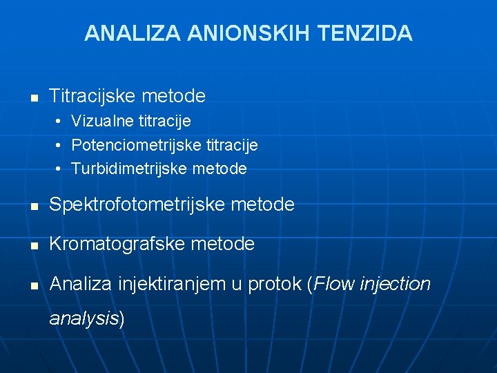 ANALIZA ANIONSKIH TENZIDA n Titracijske metode • Vizualne titracije • Potenciometrijske titracije • Turbidimetrijske