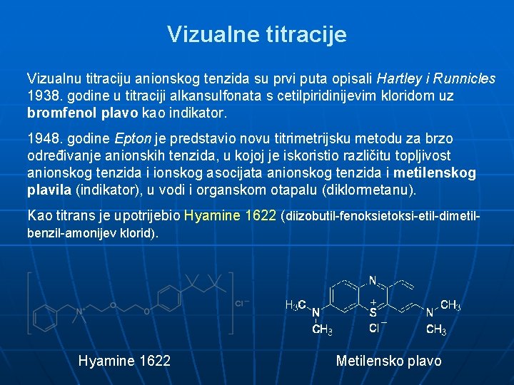 Vizualne titracije Vizualnu titraciju anionskog tenzida su prvi puta opisali Hartley i Runnicles 1938.