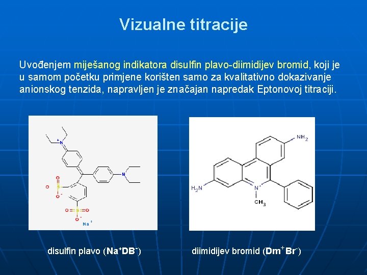 Vizualne titracije Uvođenjem miješanog indikatora disulfin plavo-diimidijev bromid, koji je u samom početku primjene