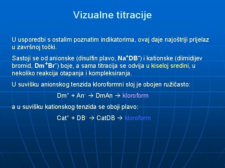 Vizualne titracije U usporedbi s ostalim poznatim indikatorima, ovaj daje najoštriji prijelaz u završnoj