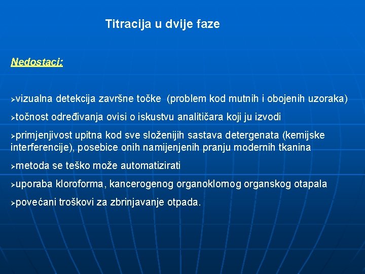 Titracija u dvije faze Nedostaci: vizualna detekcija završne točke (problem kod mutnih i obojenih