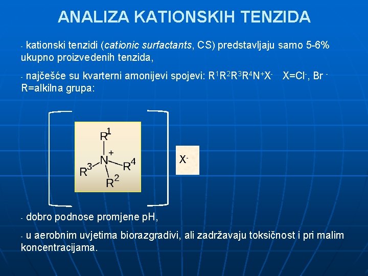 ANALIZA KATIONSKIH TENZIDA kationski tenzidi (cationic surfactants, CS) predstavljaju samo 5 -6% ukupno proizvedenih