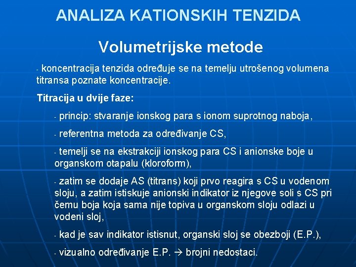 ANALIZA KATIONSKIH TENZIDA Volumetrijske metode koncentracija tenzida određuje se na temelju utrošenog volumena titransa