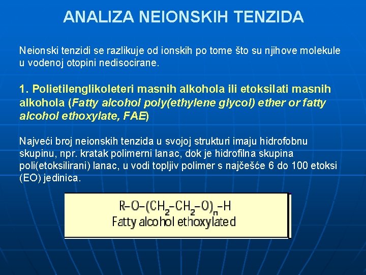 ANALIZA NEIONSKIH TENZIDA Neionski tenzidi se razlikuje od ionskih po tome što su njihove