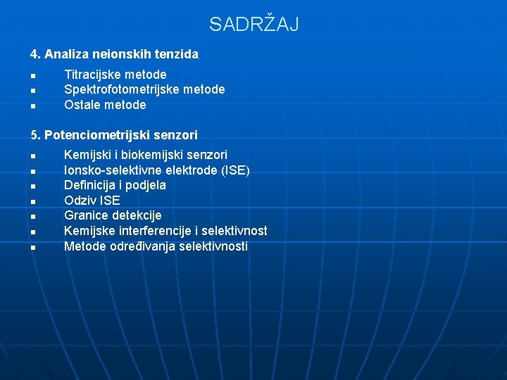 SADRŽAJ 4. Analiza neionskih tenzida n n n Titracijske metode Spektrofotometrijske metode Ostale metode