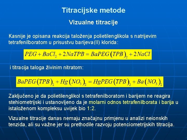 Titracijske metode Vizualne titracije Kasnije je opisana reakcija taloženja polietilenglikola s natrijevim tetrafenilboratom u