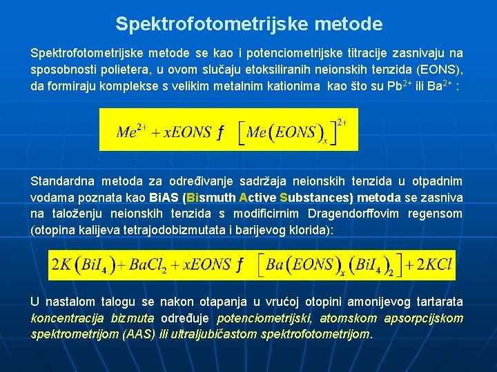 Spektrofotometrijske metode se kao i potenciometrijske titracije zasnivaju na sposobnosti polietera, u ovom slučaju