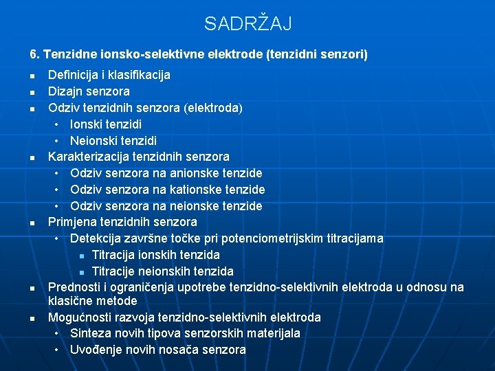 SADRŽAJ 6. Tenzidne ionsko-selektivne elektrode (tenzidni senzori) n n n n Definicija i klasifikacija