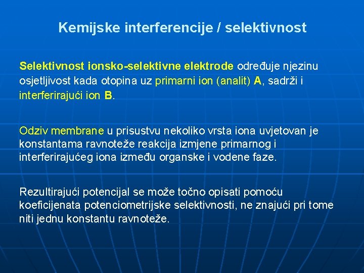 Kemijske interferencije / selektivnost Selektivnost ionsko-selektivne elektrode određuje njezinu osjetljivost kada otopina uz primarni