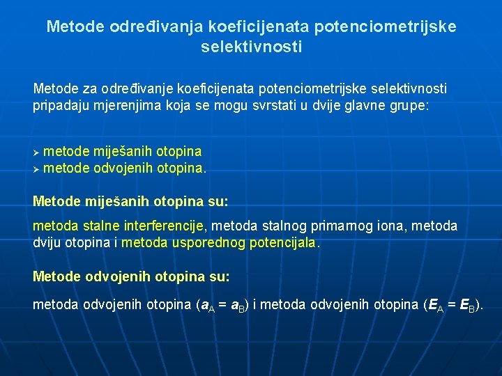 Metode određivanja koeficijenata potenciometrijske selektivnosti Metode za određivanje koeficijenata potenciometrijske selektivnosti pripadaju mjerenjima koja