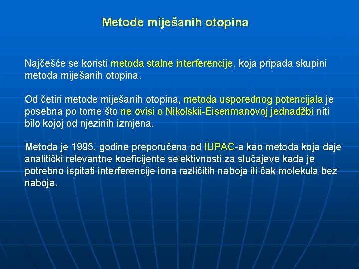 Metode miješanih otopina Najčešće se koristi metoda stalne interferencije, koja pripada skupini metoda miješanih