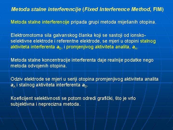 Metoda stalne interferencije (Fixed Interference Method, FIM) Metoda stalne interferencije pripada grupi metoda miješanih