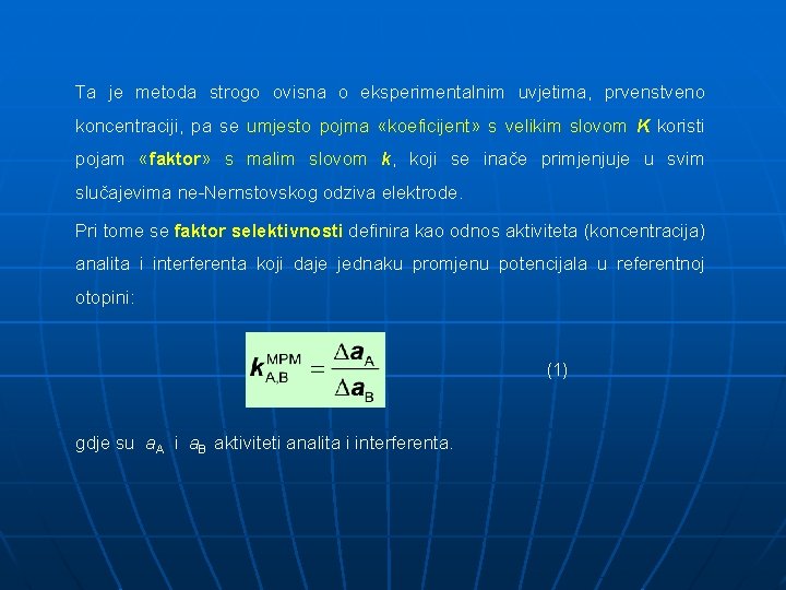 Ta je metoda strogo ovisna o eksperimentalnim uvjetima, prvenstveno koncentraciji, pa se umjesto pojma