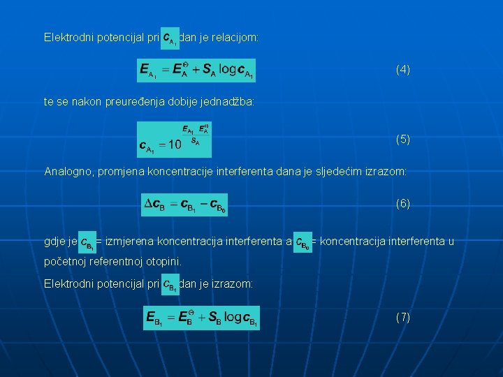 Elektrodni potencijal pri dan je relacijom: (4) te se nakon preuređenja dobije jednadžba: (5)