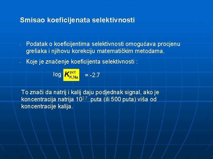 Smisao koeficijenata selektivnosti - - Podatak o koeficijentima selektivnosti omogućava procjenu grešaka i njihovu