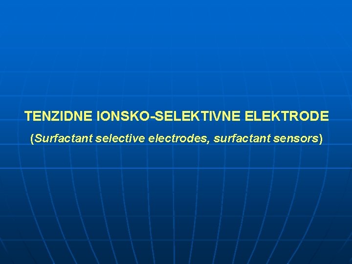 TENZIDNE IONSKO-SELEKTIVNE ELEKTRODE (Surfactant selective electrodes, surfactant sensors) 