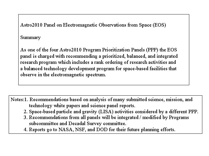 Astro 2010 Panel on Electromagnetic Observations from Space (EOS) Summary As one of the
