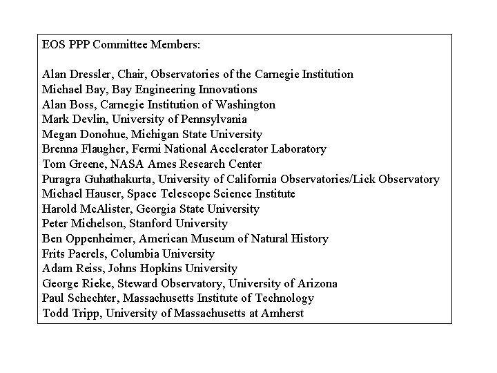 EOS PPP Committee Members: Alan Dressler, Chair, Observatories of the Carnegie Institution Michael Bay,