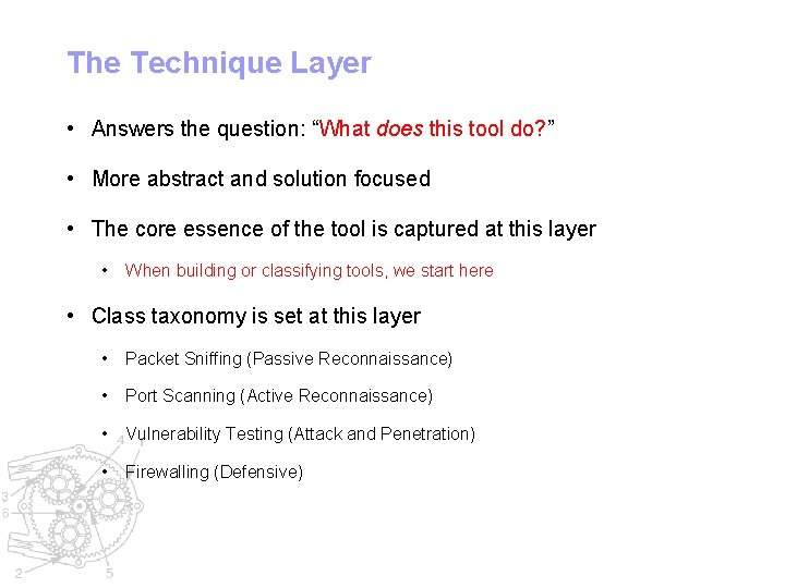 The Technique Layer • Answers the question: “What does this tool do? ” •