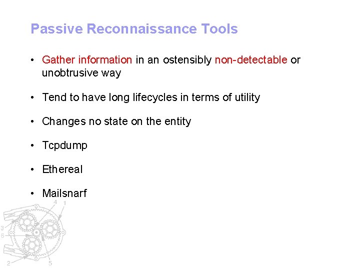 Passive Reconnaissance Tools • Gather information in an ostensibly non-detectable or unobtrusive way •