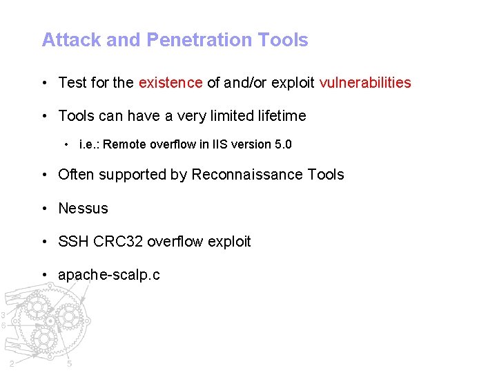 Attack and Penetration Tools • Test for the existence of and/or exploit vulnerabilities •