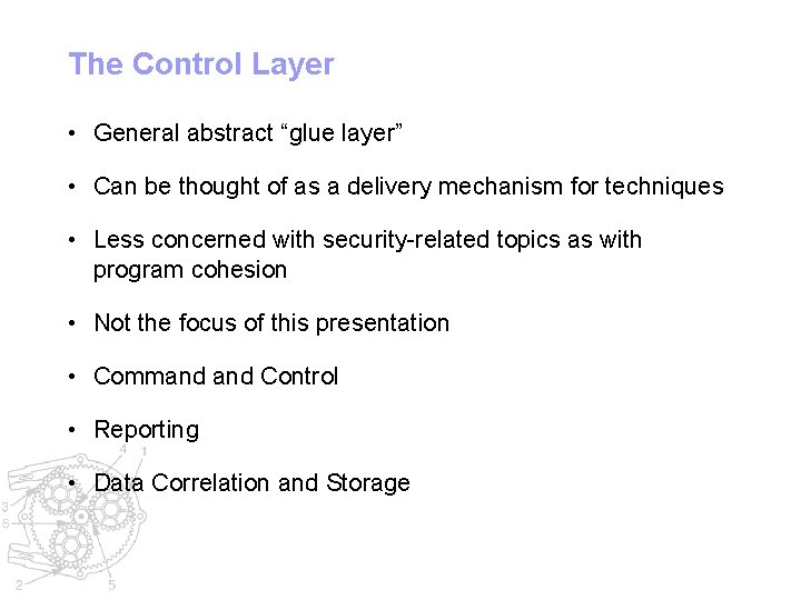 The Control Layer • General abstract “glue layer” • Can be thought of as