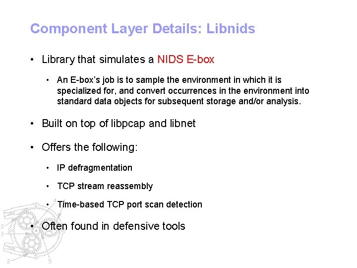 Component Layer Details: Libnids • Library that simulates a NIDS E-box • An E-box’s