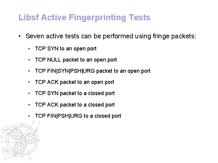 Libsf Active Fingerprinting Tests • Seven active tests can be performed using fringe packets: