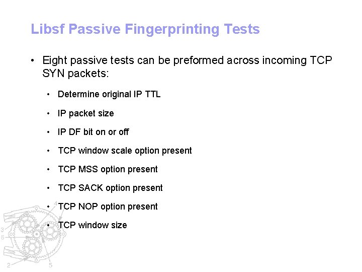 Libsf Passive Fingerprinting Tests • Eight passive tests can be preformed across incoming TCP