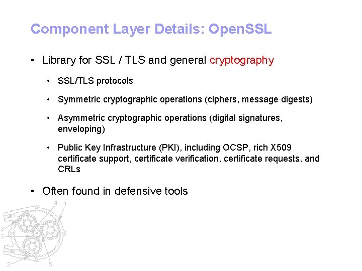 Component Layer Details: Open. SSL • Library for SSL / TLS and general cryptography
