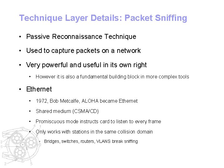 Technique Layer Details: Packet Sniffing • Passive Reconnaissance Technique • Used to capture packets