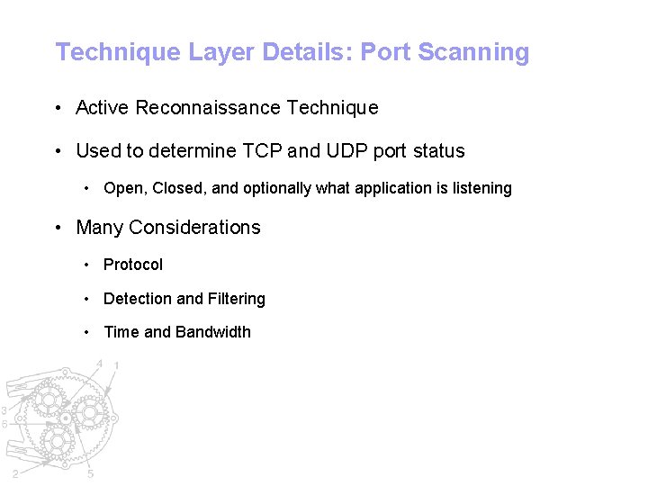 Technique Layer Details: Port Scanning • Active Reconnaissance Technique • Used to determine TCP