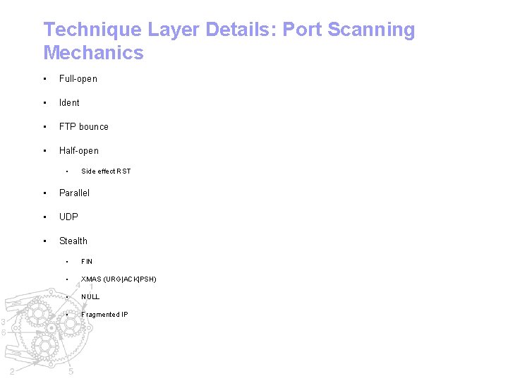 Technique Layer Details: Port Scanning Mechanics • Full-open • Ident • FTP bounce •