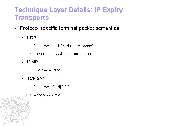 Technique Layer Details: IP Expiry Transports • Protocol specific terminal packet semantics • UDP