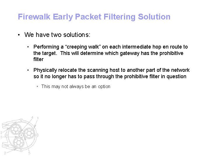 Firewalk Early Packet Filtering Solution • We have two solutions: • Performing a “creeping