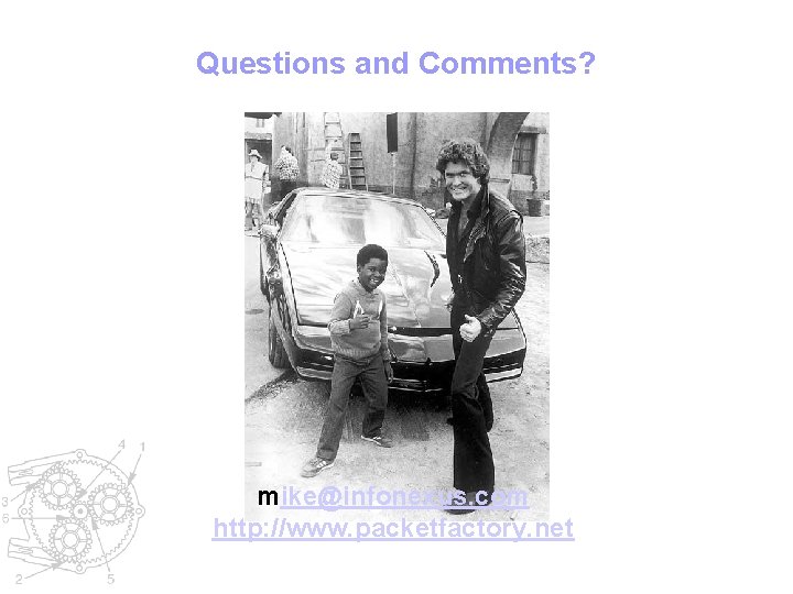 Questions and Comments? mike@infonexus. com http: //www. packetfactory. net 