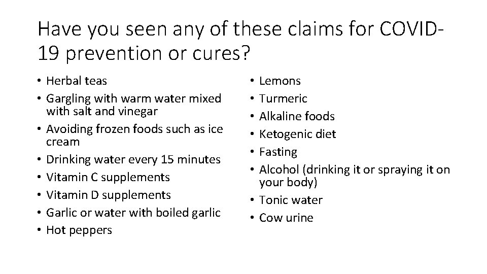 Have you seen any of these claims for COVID 19 prevention or cures? •