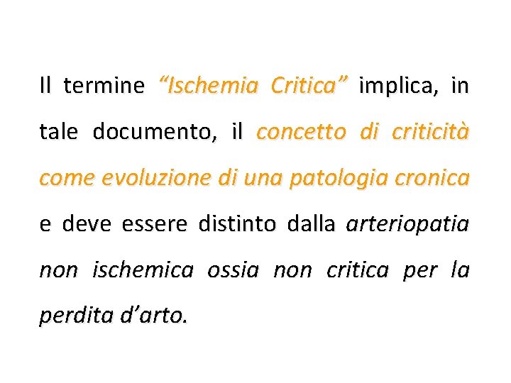Il termine “Ischemia Critica” implica, in tale documento, il concetto di criticità come evoluzione