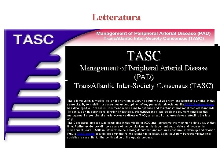 Letteratura TASC Managementof of. Peripheral. Arterial. Disease (PAD) Trans. Atlantic. Inter-Society. Consensus(TASC)) The Trans.