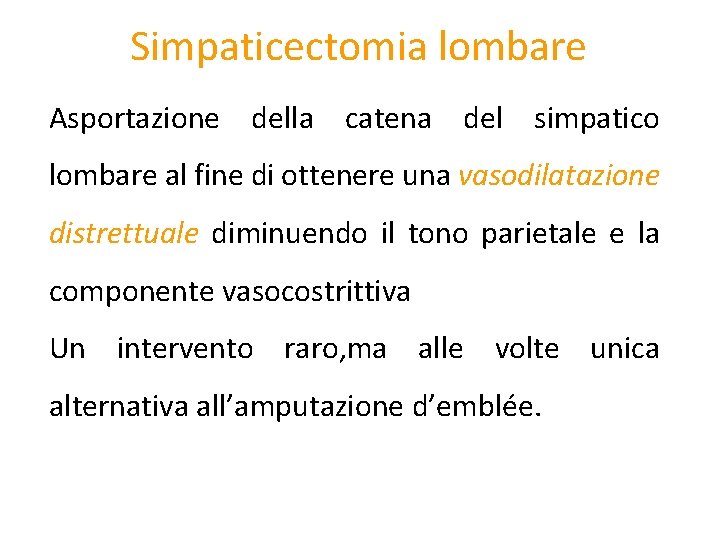 Simpaticectomia lombare Asportazione della catena del simpatico lombare al fine di ottenere una vasodilatazione