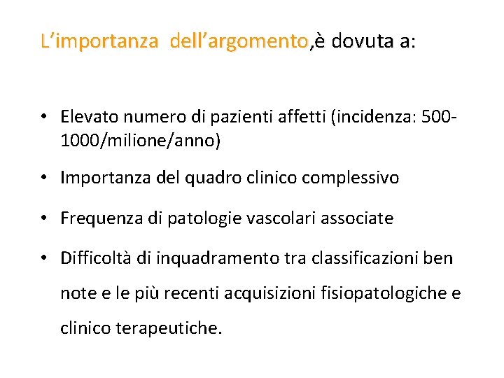 L’importanza dell’argomento, è dovuta a: • Elevato numero di pazienti affetti (incidenza: 5001000/milione/anno) •