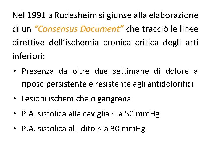 Nel 1991 a Rudesheim si giunse alla elaborazione di un “Consensus Document” che tracciò