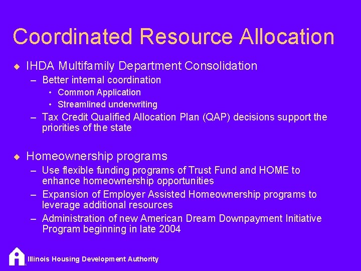 Coordinated Resource Allocation ¨ IHDA Multifamily Department Consolidation – Better internal coordination • Common