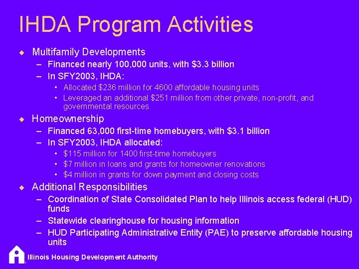 IHDA Program Activities ¨ Multifamily Developments – Financed nearly 100, 000 units, with $3.