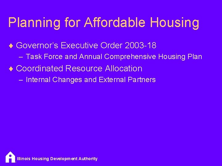 Planning for Affordable Housing ¨ Governor’s Executive Order 2003 -18 – Task Force and