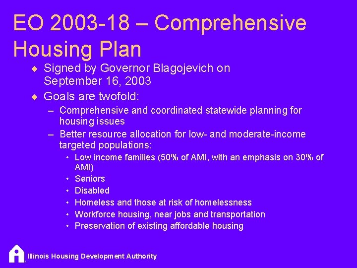 EO 2003 -18 – Comprehensive Housing Plan ¨ Signed by Governor Blagojevich on September