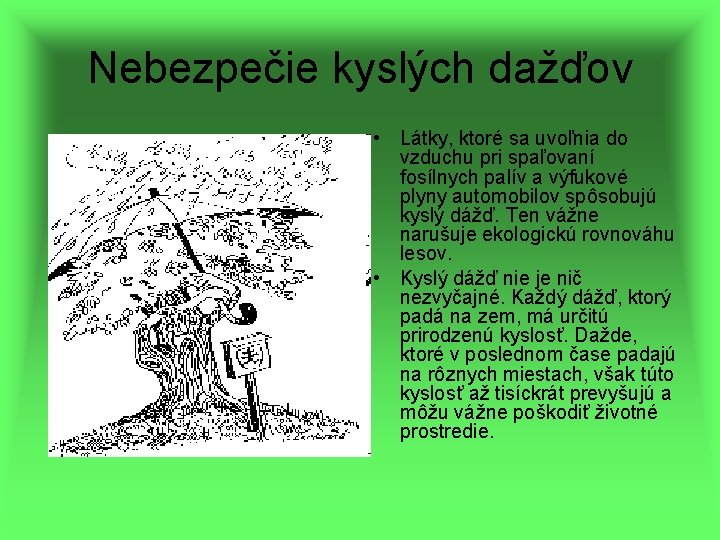 Nebezpečie kyslých dažďov • Látky, ktoré sa uvoľnia do vzduchu pri spaľovaní fosílnych palív