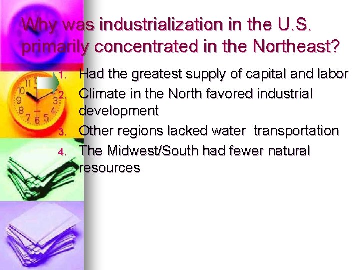 Why was industrialization in the U. S. primarily concentrated in the Northeast? 1. 2.