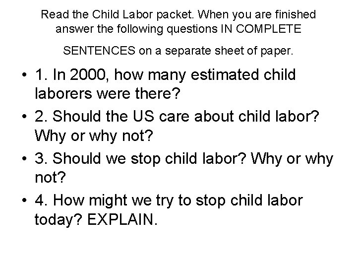 Read the Child Labor packet. When you are finished answer the following questions IN