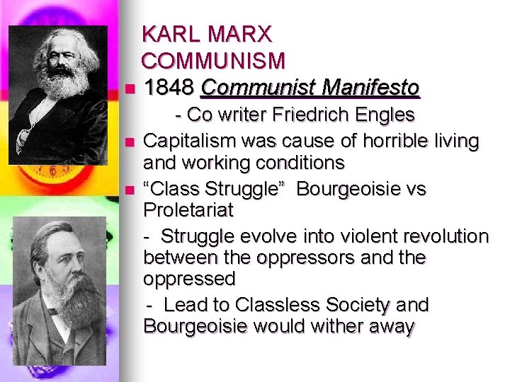 KARL MARX COMMUNISM n 1848 Communist Manifesto n n - Co writer Friedrich Engles